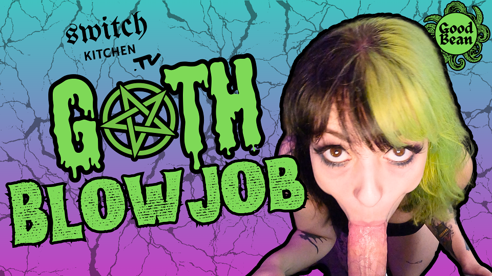 Goth Blowjob - Feat Good Bean